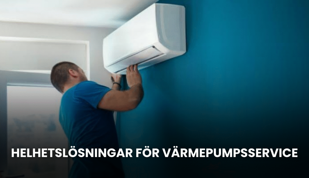 Helhetslösningar för värmepumpsservice i Sverige
